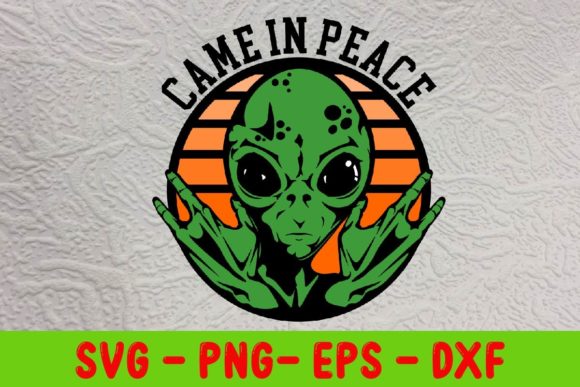 Download Came in Peace Svg, Alien Svg Cut File - Svg Collection