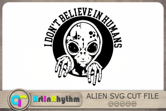 Download I Don't Believe in Humans Svg, Alien Svg - Svg Collection